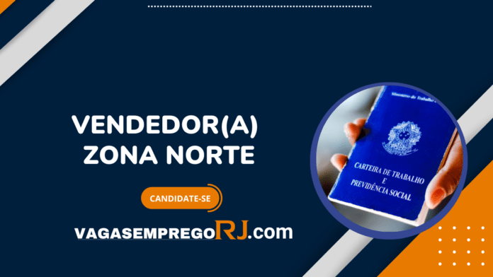Vendedor(A) - Zona Norte - R$ 1.302,00 - Rio de Janeiro/RJ