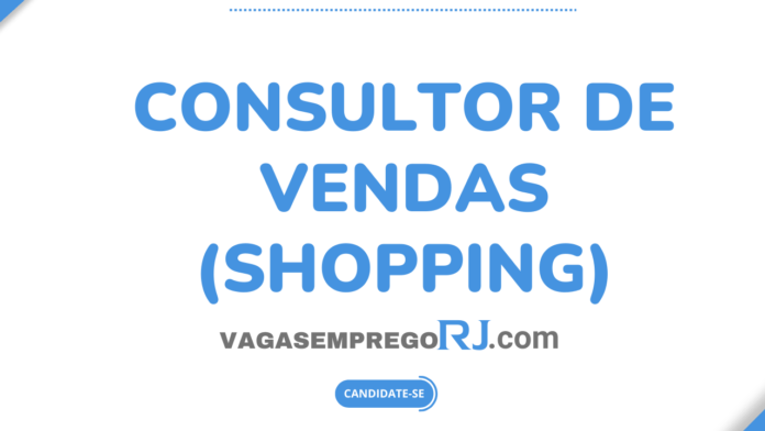 Vaga Consultor de vendas (Shopping)